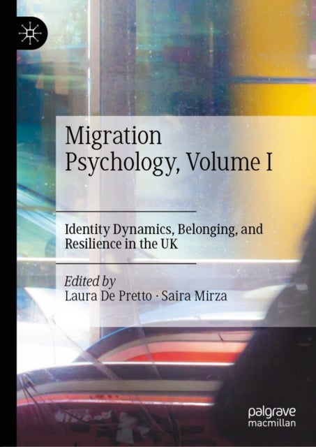 Migration Psychology, Volume I - Identity Dynamics, Belonging, and Resilience in the UK