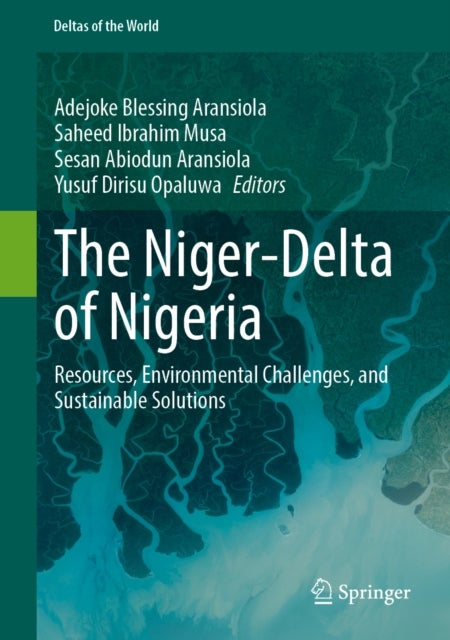 The Niger-Delta of Nigeria - Resources, Environmental Challenges, and Sustainable Solutions