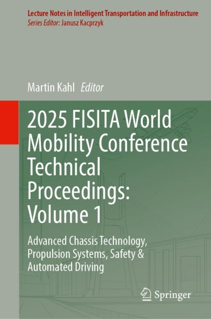 2025 FISITA World Mobility Conference Technical Proceedings: Volume 1 - Advanced Chassis Technology, Propulsion Systems, Safety & Automated Driving