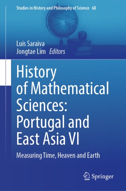 History of Mathematical Sciences: Portugal and East Asia VI - Measuring Time, Heaven and Earth