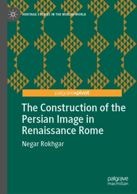 The Construction of the Persian Image in Renaissance Rome