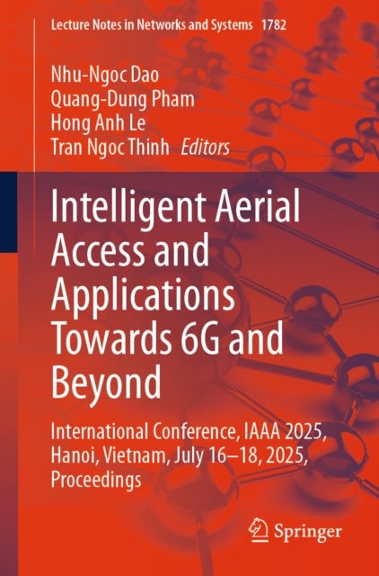 Intelligent Aerial Access and Applications Towards 6G and Beyond - International Conference, IAAA 2025, Hanoi, Vietnam, July 16–18, 2025, Proceedings