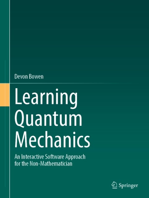 Learning Quantum Mechanics - An Interactive Software Approach for the Non-Mathematician