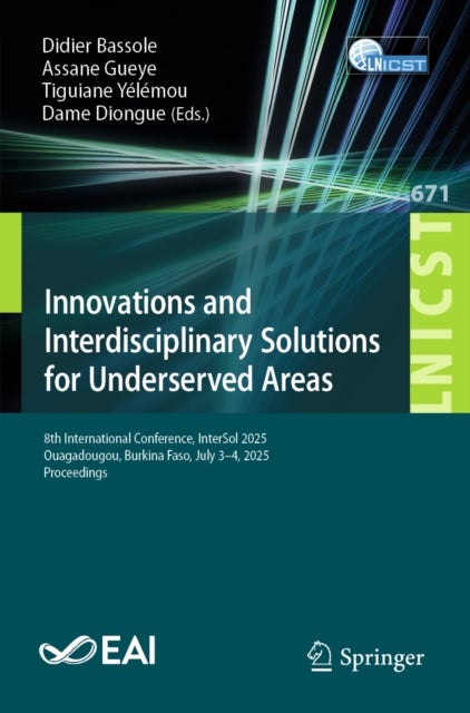 Innovations and Interdisciplinary Solutions for Underserved Areas - 8th International Conference, InterSol 2025, Ouagadougou, Burkina Faso, July 3–4, 2025, Proceedings