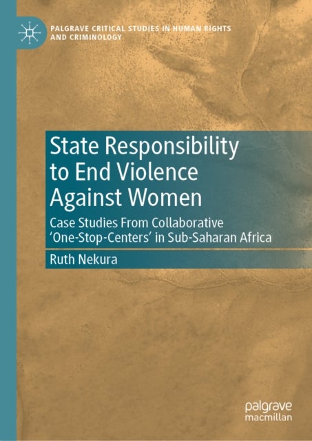 State Responsibility to End Violence Against Women - Case Studies From Collaborative ‘One-Stop-Centers’ in Sub-Saharan Africa