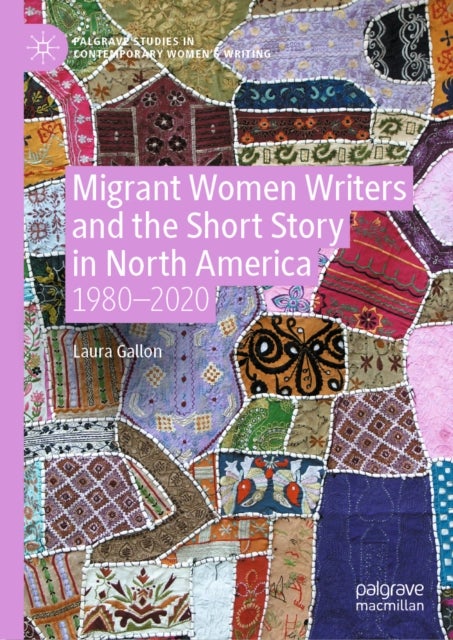 Migrant Women Writers and the Short Story in North America - 1980-2020