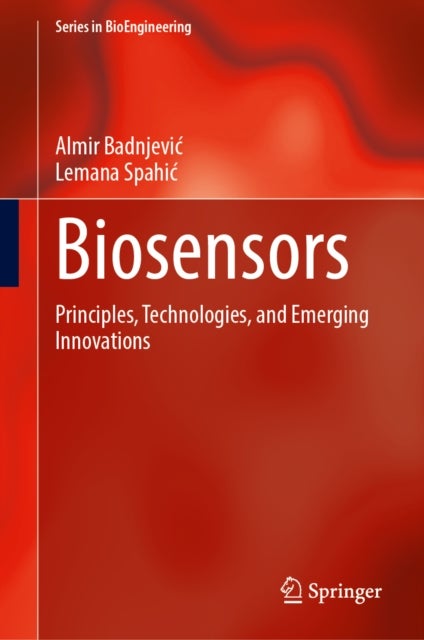Biosensors - Principles, Technologies, and Emerging Innovations