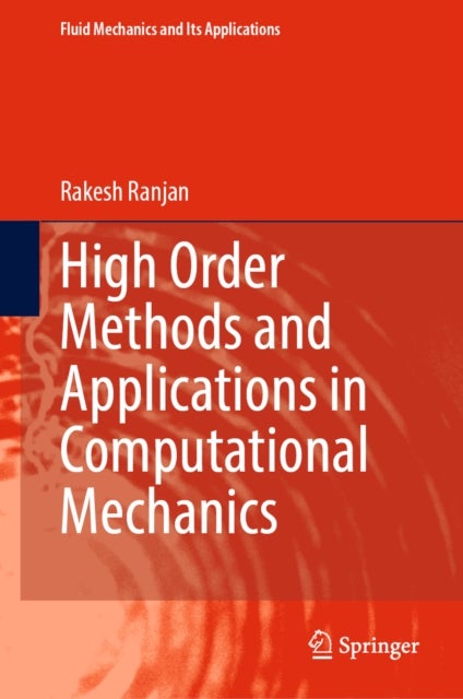 High Order Methods and Applications in Computational Mechanics