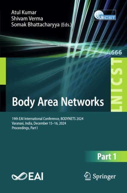 Body Area Networks - 19th EAI International Conference, BODYNETS 2024, Varanasi, India, December 15–16, 2024, Proceedings, Part I