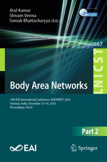 Body Area Networks - 19th EAI International Conference, BODYNETS 2024, Varanasi, India, December 15–16, 2024, Proceedings, Part II