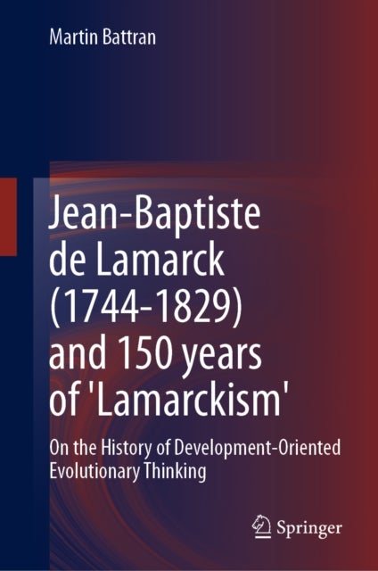 Jean-Baptiste de Lamarck (1744-1829) and 150 years of 'Lamarckism' - On the History of Development-Oriented Evolutionary Thinking