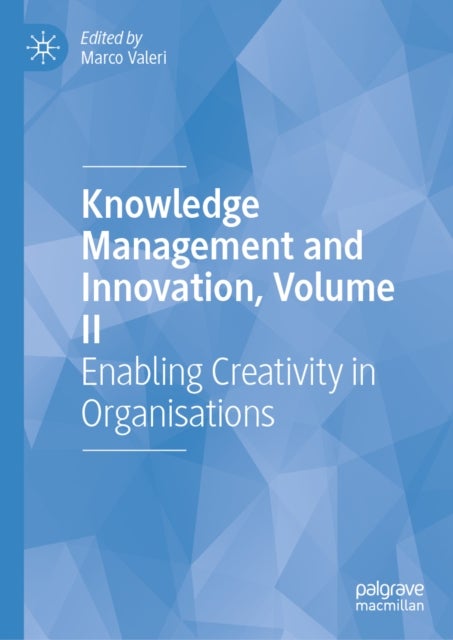 Knowledge Management and Innovation, Volume II - Enabling Creativity in Organisations