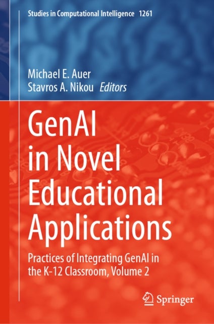GenAI in Novel Educational Applications - Practices of Integrating GenAI in the K-12 Classroom, Volume 2