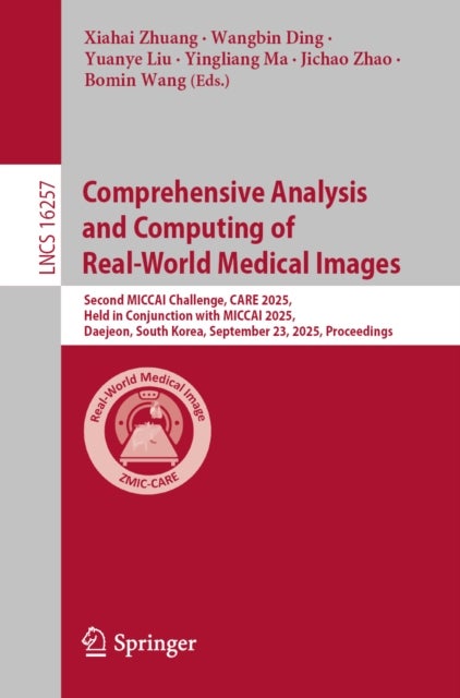 Comprehensive Analysis and Computing of Real-World Medical Images - Second MICCAI Challenge, CARE 2025, Held in Conjunction with MICCAI 2025, Daejeon, South Korea, September 23, 2025, Proceedings