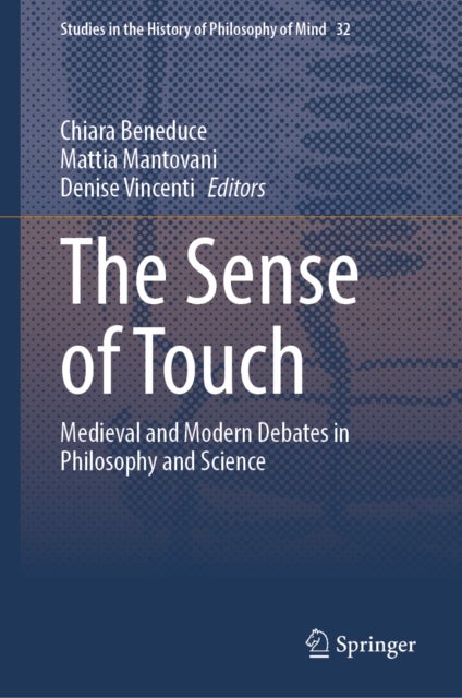 The Sense of Touch - Medieval and Modern Debates in Philosophy and Science