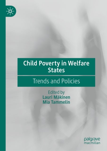 Child Poverty in Welfare States - Trends and Policies