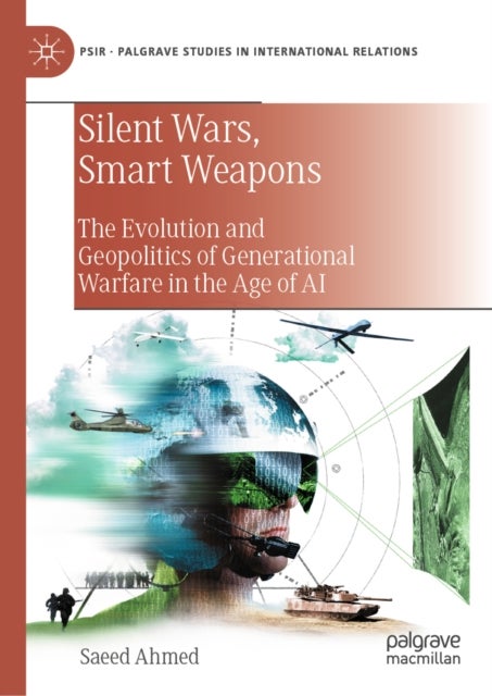 Silent Wars, Smart Weapons - The Evolution and Geopolitics of Generational Warfare in the Age of AI