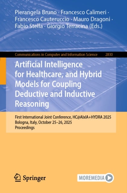 Artificial Intelligence for Healthcare, and Hybrid Models for Coupling Deductive and Inductive Reasoning - First International Joint Conference, HC@AIxIA+HYDRA 2025, Bologna, Italy, October 25–26, 2025, Proceedings