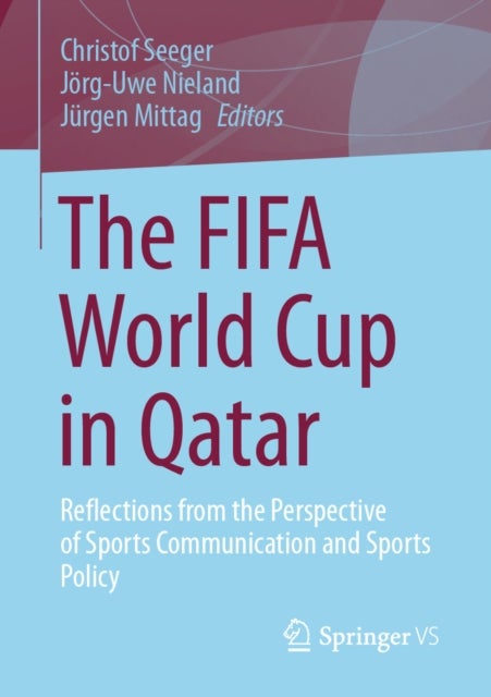 The FIFA World Cup in Qatar - Reflections from the Perspective of Sports Communication and Sports Policy