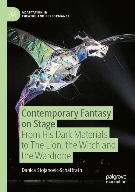 Contemporary Fantasy on Stage - From His Dark Materials to The Lion, the Witch and the Wardrobe