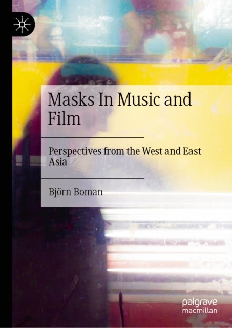Masks In Music and Film - Perspectives from the West and East Asia