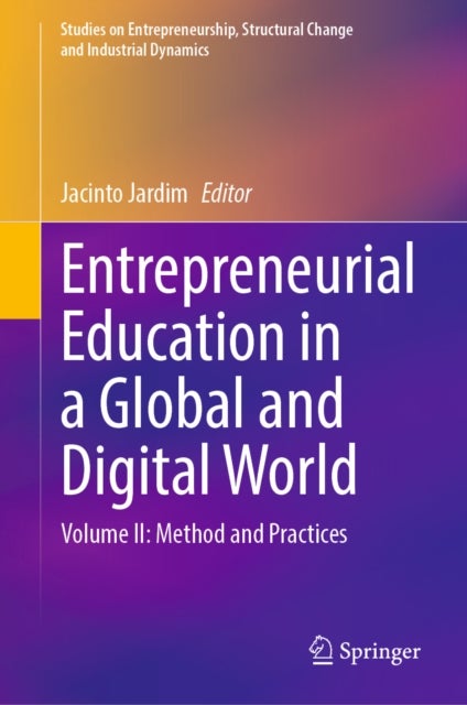Entrepreneurial Education in a Global and Digital World - Volume II: Method and Practices
