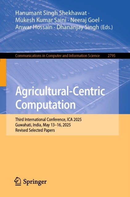 Agricultural-Centric Computation - Third International Conference, ICA 2025, Guwahati, India, May 13–16, 2025, Revised Selected Papers