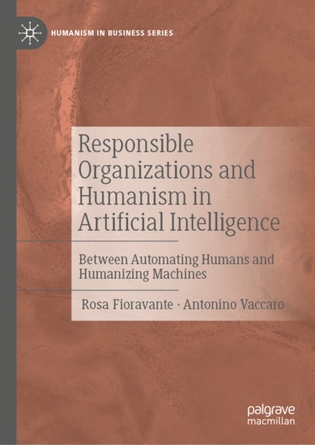 Responsible Organizations and Humanism in Artificial Intelligence - Between Automating Humans and Humanizing Machines