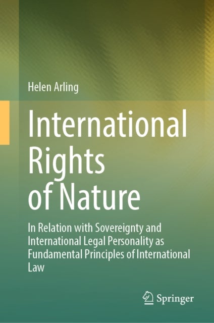 International Rights of Nature - In Relation with Sovereignty and International Legal Personality as Fundamental Principles of International Law