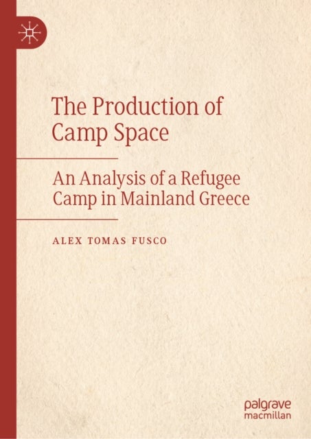 The Production of Camp Space - An Analysis of a Refugee Camp in Mainland Greece