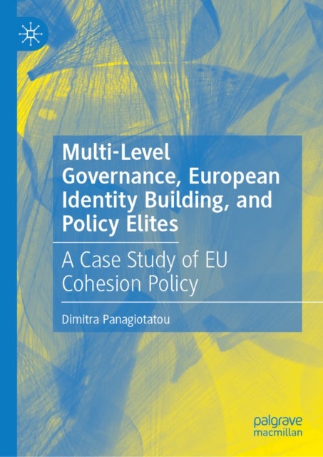 Multi-Level Governance, European Identity Building, and Policy Elites - A Case Study of EU Cohesion Policy