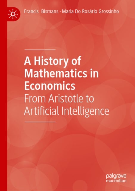 A History of Mathematics in Economics - From Aristotle to Artificial Intelligence