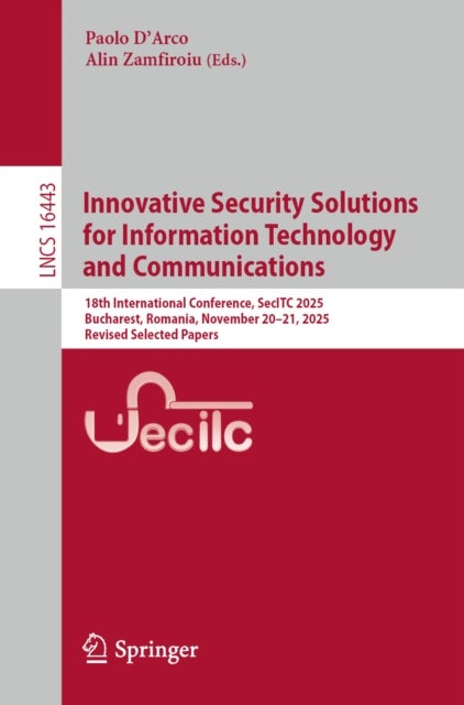 Innovative Security Solutions for Information Technology and Communications - 18th International Conference, SecITC 2025, Bucharest, Romania, November 20–21, 2025, Revised Selected Papers