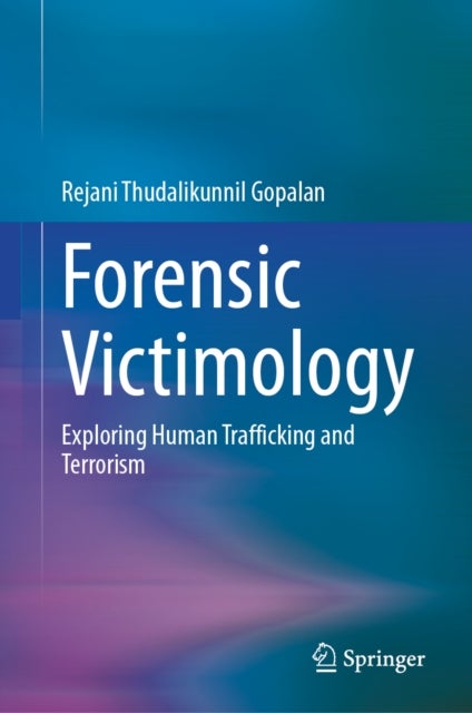 Forensic Victimology - Exploring Human Trafficking and Terrorism