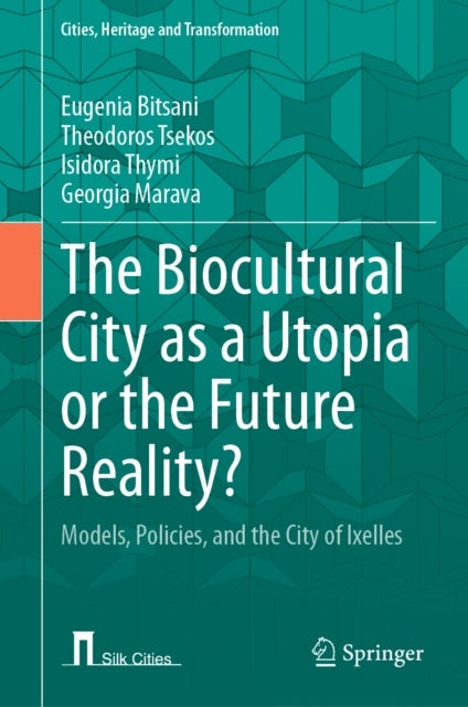 The Biocultural City as a Utopia or the Future Reality? - Models, Policies, and the City of Ixelles