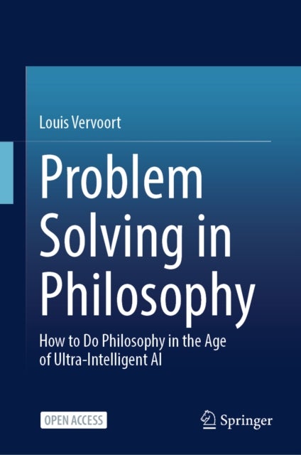 Problem Solving in Philosophy - How to Do Philosophy in the Age of Ultra-Intelligent AI
