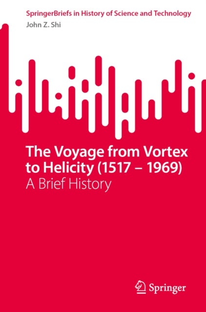 The Voyage from Vortex to Helicity (1517 – 1969) - A Brief History