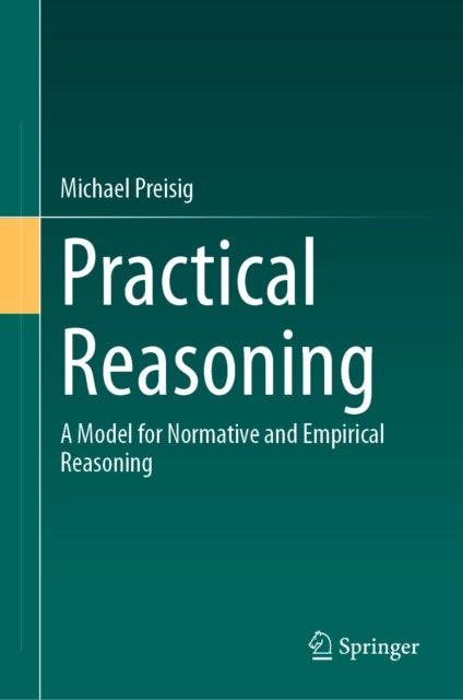 Practical Reasoning - A Model for Normative and Empirical Reasoning