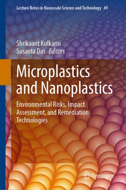 Microplastics and Nanoplastics - Environmental Risks, Impact Assessment, and Remediation Technologies