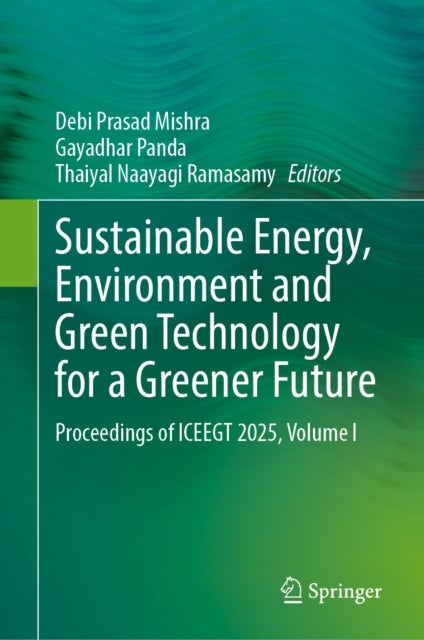 Sustainable Energy, Environment and Green Technology for a Greener Future - Proceedings of ICEEGT 2025, Volume I