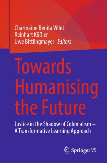 Towards Humanising the Future - Justice in the Shadow of Colonialism – A Transformative Learning Approach