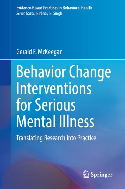 Behavior Change Interventions for Serious Mental Illness - Translating Research into Practice