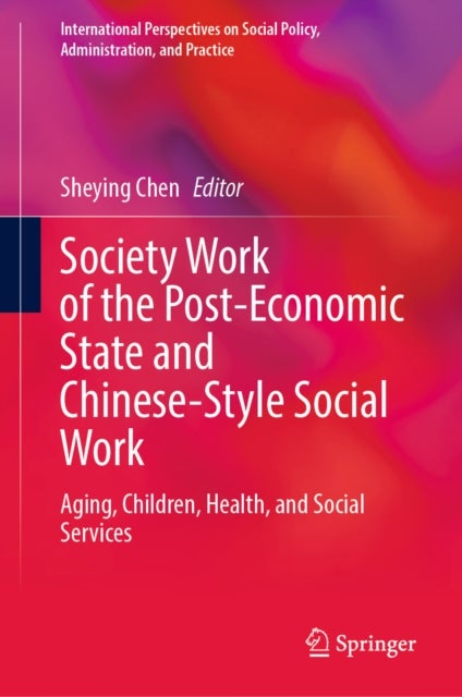 Society Work of the Post-Economic State and Chinese-Style Social Work - Aging, Children, Health, and Social Services