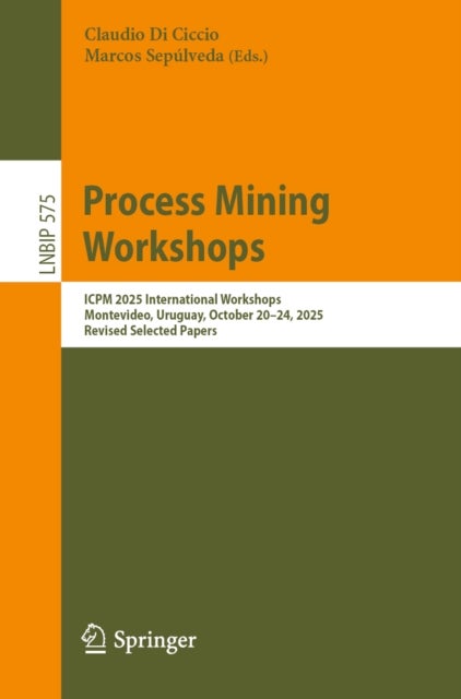 Process Mining Workshops - ICPM 2025 International Workshops, Montevideo, Uruguay, October 20–24, 2025, Revised Selected Papers