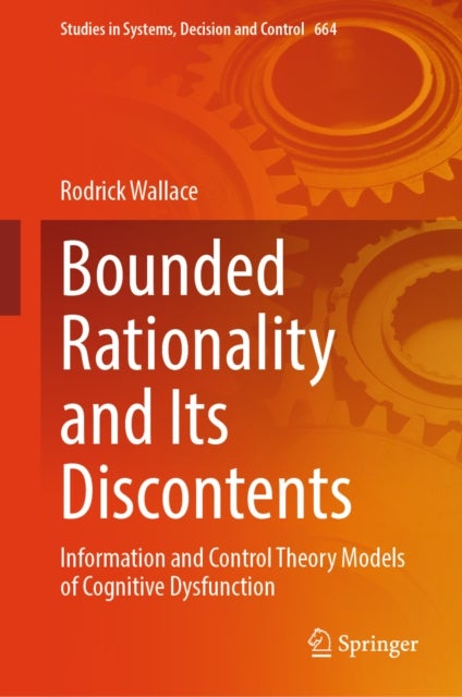 Bounded Rationality and Its Discontents - Information and Control Theory Models of Cognitive Dysfunction