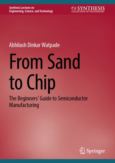 From Sand to Chip - The Beginners’ Guide to Semiconductor Manufacturing
