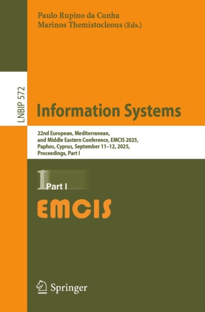 Information Systems - 22nd European, Mediterranean, and Middle Eastern Conference, EMCIS 2025, Paphos, Cyprus, September 11–12, 2025, Proceedings, Part I