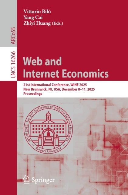 Web and Internet Economics - 21st International Conference, WINE 2025, New Brunswick, NJ, USA, December 8–11, 2025, Proceedings