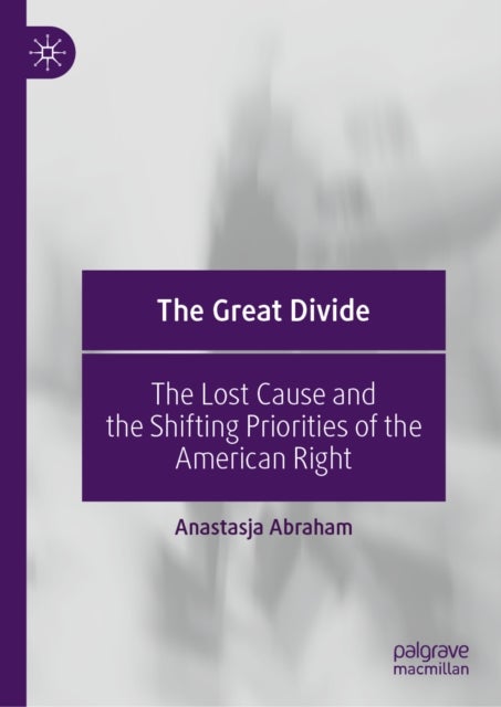 The Great Divide - The Lost Cause and the Shifting Priorities of the American Right