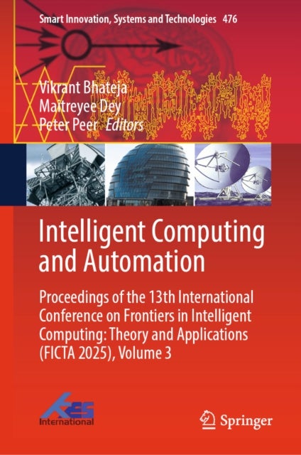 Intelligent Computing and Automation - Proceedings of the 13th International Conference on Frontiers in Intelligent Computing: Theory and Applications (FICTA 2025), Volume 3